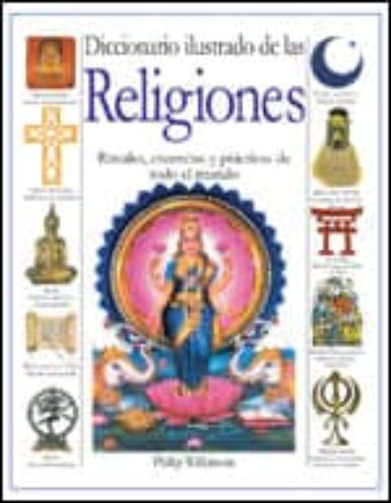 Diccionario Ilustrado De Las Religiones: Rituales Creencias Y Pr Actic