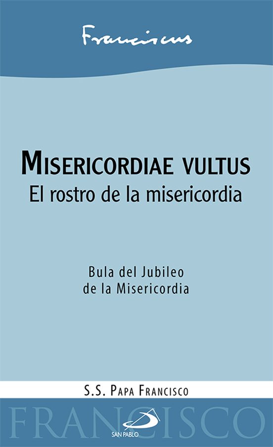 Misericordiae Vultus: El Rostro De La Misericordia