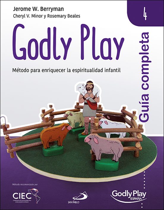 Guía Completa De Godly Play - Vol. 4. Método Para Enriquecer La E Spir