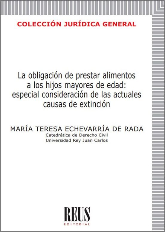 La Obligación De Prestar Alimentos A Los Hijos Mayores De Edad: Especial Consideración De Las Actuales Causas De Extinción