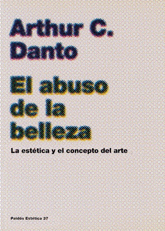 El Abuso de la Belleza: La Estetica y el Concepto del Arte