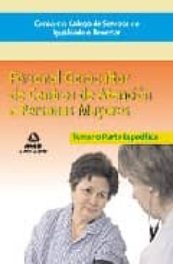Consorcio Galego De Servizos De Igualdade E Benestar. Personal Gerocultor De Centros De Atención A Personas Mayores. Temario Parte Específica