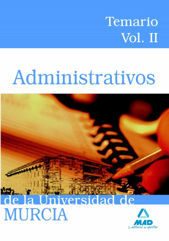 Administrativos De La Universidad De Murcia. Temario. Volumen Ii
