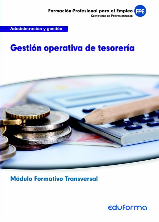 MF0979 Gestión Operativa De Tesorería. Familia Profesional Administración Y Gestión. Certificados De Profesionalidad
