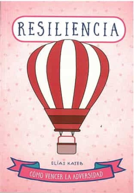 Resiliencia. Como Vencer La Adversidad