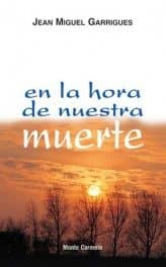 En La Hora De Nuestra Muerte: Acoger La Vida Eterna