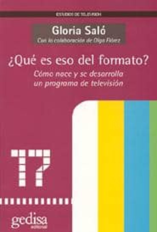¿que Es Eso Del Formato?: Como Nace Y Se Desarrolla Un Programa D E Te