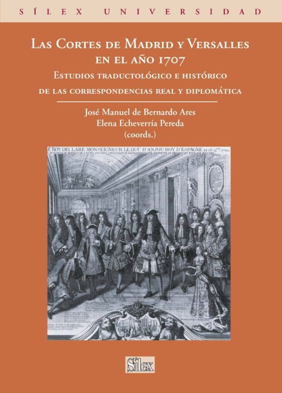 Las Cortes De Madrid Y Versalles En El Año 1707: Estudio Traducto Logi