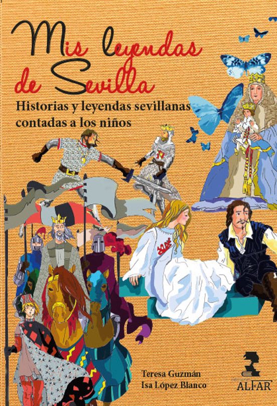 Mis Leyendas De Sevilla: Historias Y Leyendas Sevillanas Contadas A Lo