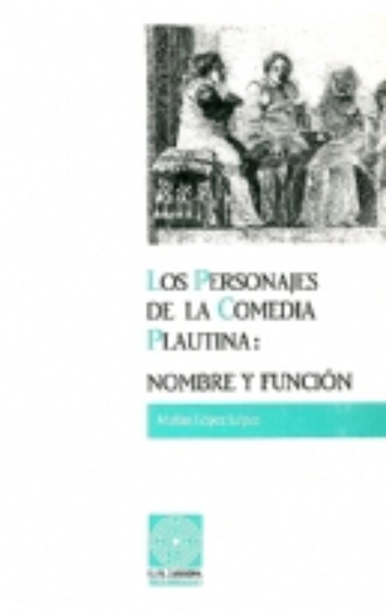 Personajes De La Comedia Plaulatina Los Nombre Y Funcion
