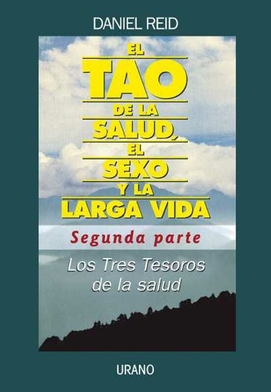 El Tao De La Salud El Sexo Y La Vida: Segunda Parte: Los Tres Te Soros