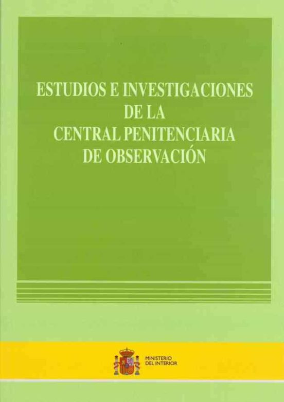 Estudios E Investigaciónes De La Central Penitenciaria De Observación