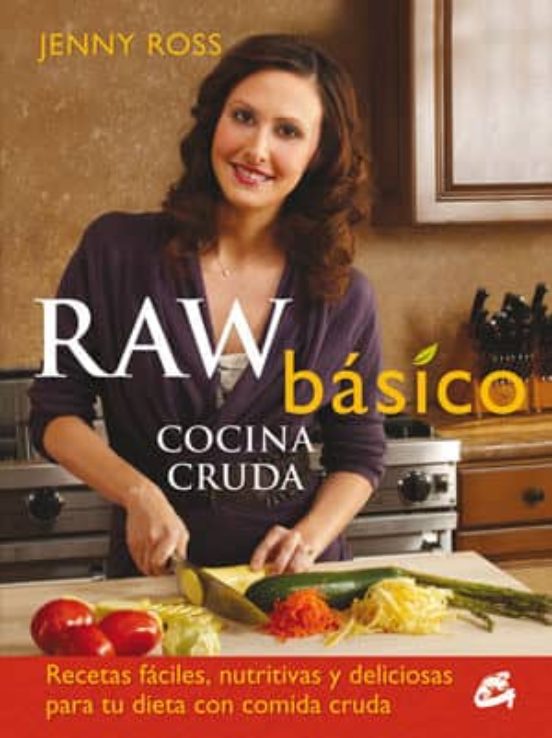 Raw Basico: Cocina Cruda: Recetas Faciles Nutritivas Y Deliciosa S Par