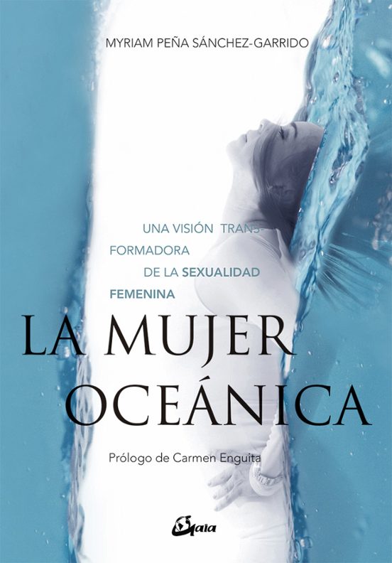 La Mujer Oceanica: Una Vision Transformadora De La Sexualidad Femenina