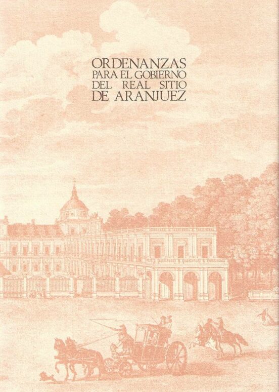 Ordenanzas Para El Gobierno Del Real Sitio De Aranjuez