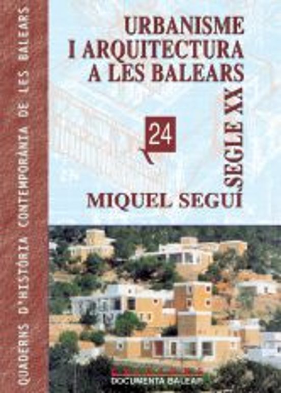 Urbanisme I Arquitectura A Les Balears: Segle Xx