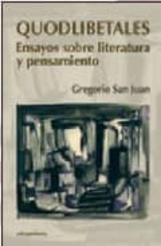 Quodlibetales. Ensayos Sobre Literatura Y Pensamiento