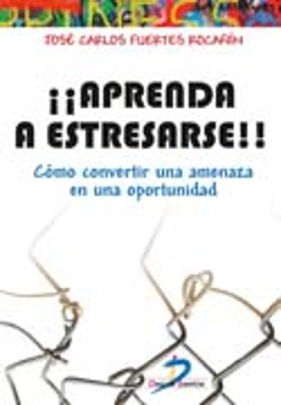 ¡¡aprenda A Estresarse!!: Como Convertir Una Amenaza En Una Oportunida