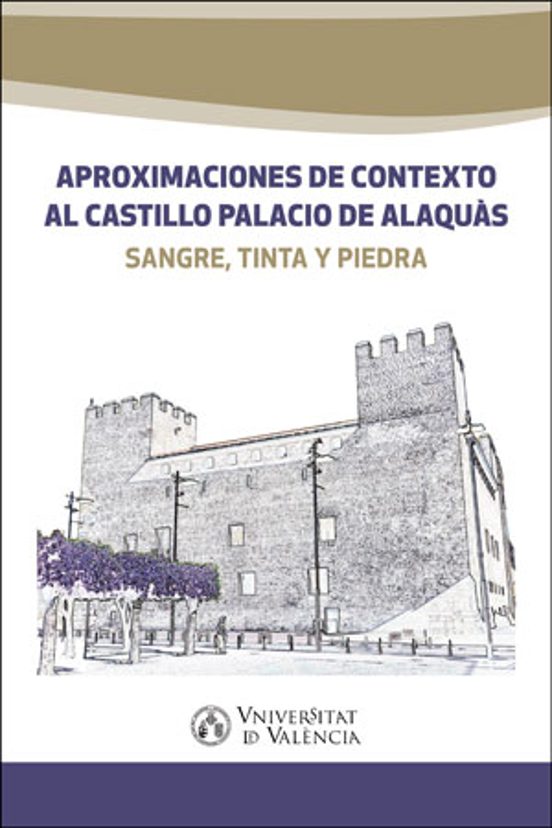Aproximaciones De Contexto Al Castillo Palacio De Alaquas: Sangre Tin