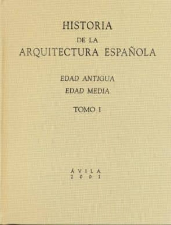 Historia De La Arquitectura Española : Edad Antigua Y Ed Ad M