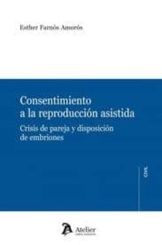 Consentimiento A La Reproduccion Asistida: Crisis De Pareja Y Dis Posi