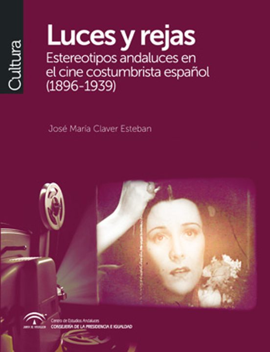 Luces Y Rejas. Estereotipos Andaluces En El Cine Costumbrista Esp Añol