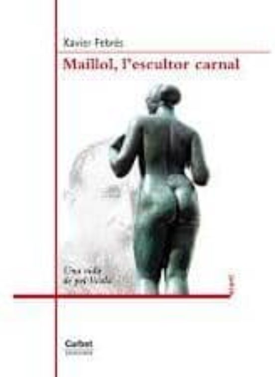 Maillol: L Escultor Carnal