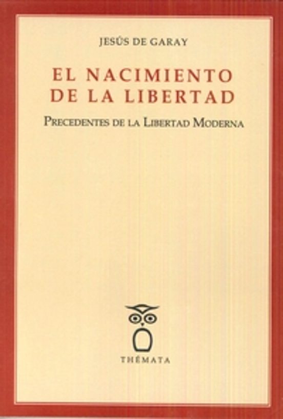 El Nacimiento De La Libertad: Precedentes De La Libertad Moderna
