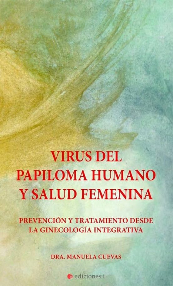 Virus Del Papiloma Humano Y Salud Femenina: Prevencion Y Tratamiento D
