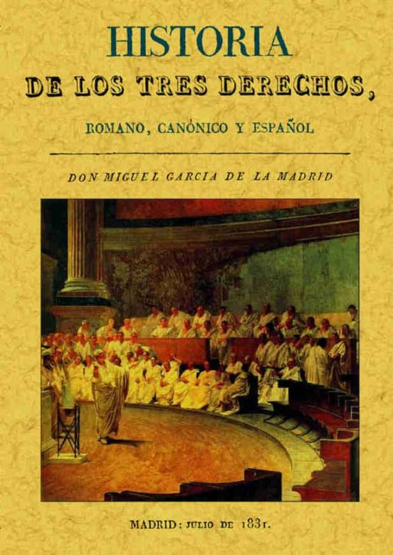 Historia De Los Tres Derechos Romano Canonico Y Español