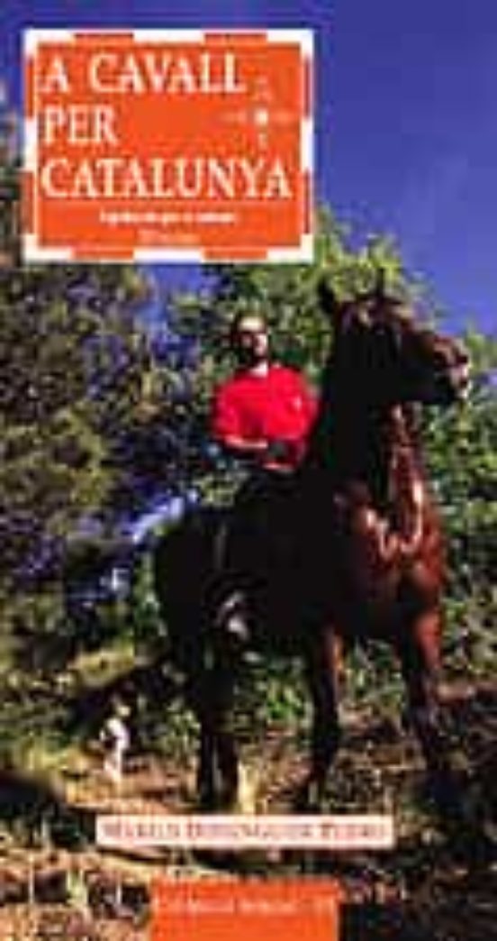 A Cavall Per Catalunya: Equitacio Per A Tothom: 20 Rutes