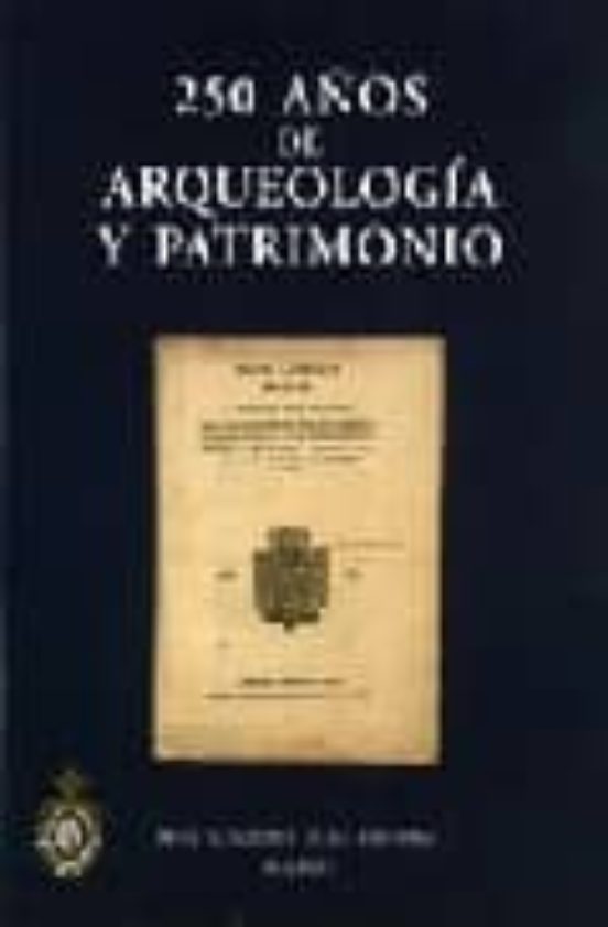 250 Años De Arqueologia Y Patrimonio