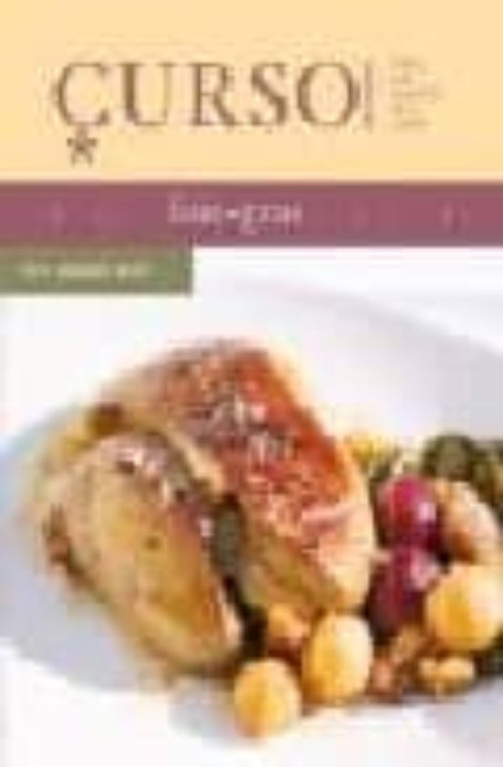 Curso De Cocina: Foie Gras Todos Los Secretos De La Cocina