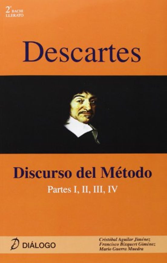 Descartes: Discurso Del Metodo. Partes I Ii Iii Iv)