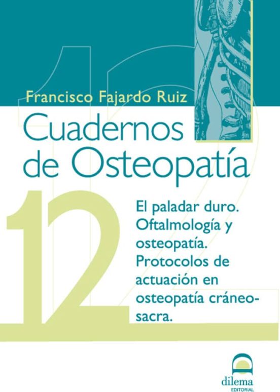 Cuaderno De Osteopatia Nº 12: El Paladar Duro. Oftalmologia Y Pro Toco