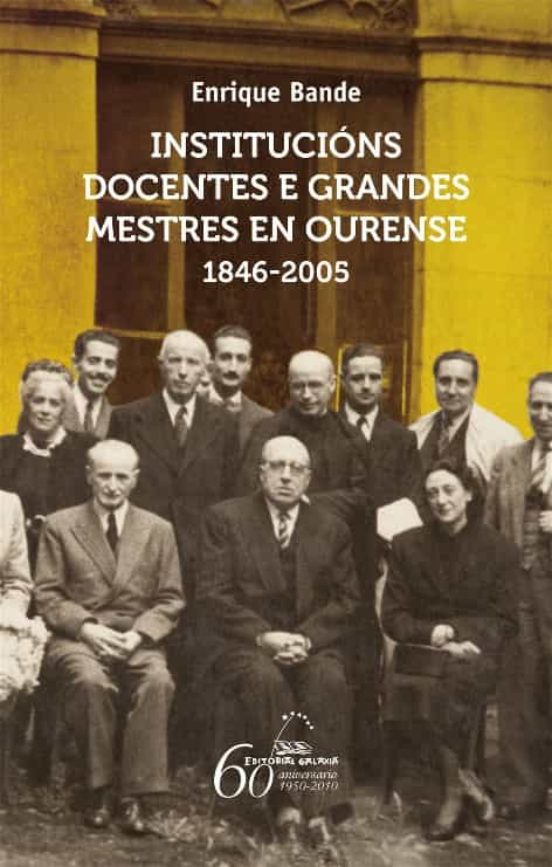 Institucions Docentes e Grandes Mestres en Ourense. 1845-2005