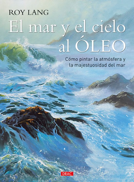 El Mar Y El Cielo Al Oleo: Como Pintar La Atmosfera Y La Majestuosidad