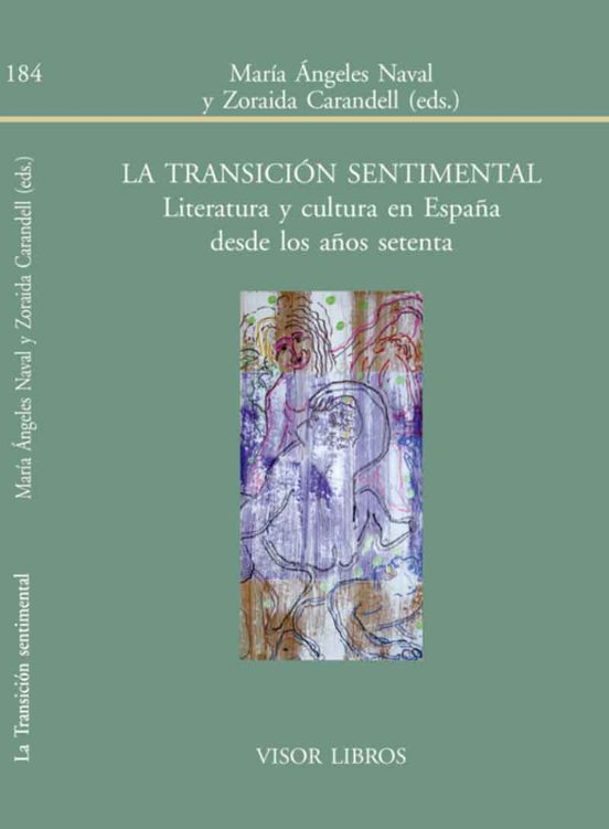 La Transicion Sentimental: Literatura Y Cultura En España Desde Los Añ