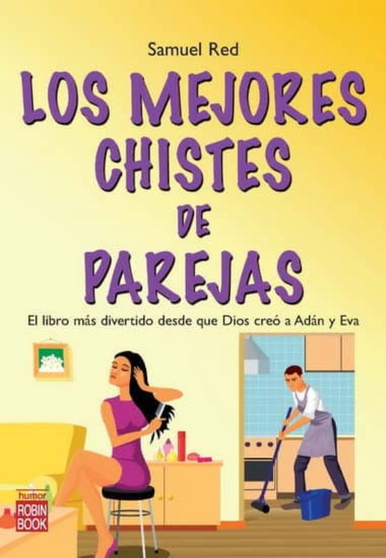Los Mejores Chistes De Parejas: El Libro Ms Divertido Desde Que D Ios
