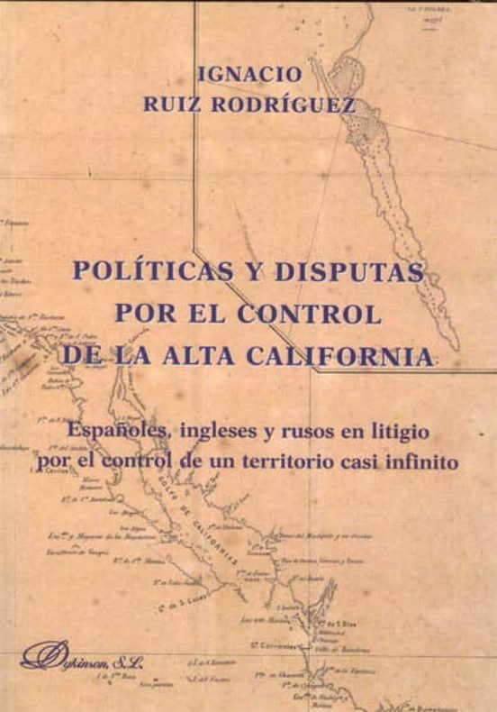 Politicas Y Disputas Por El Control De La Alta California. Españoles I
