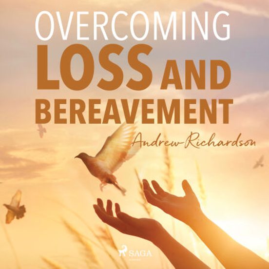 Overcoming Loss And Bereavement