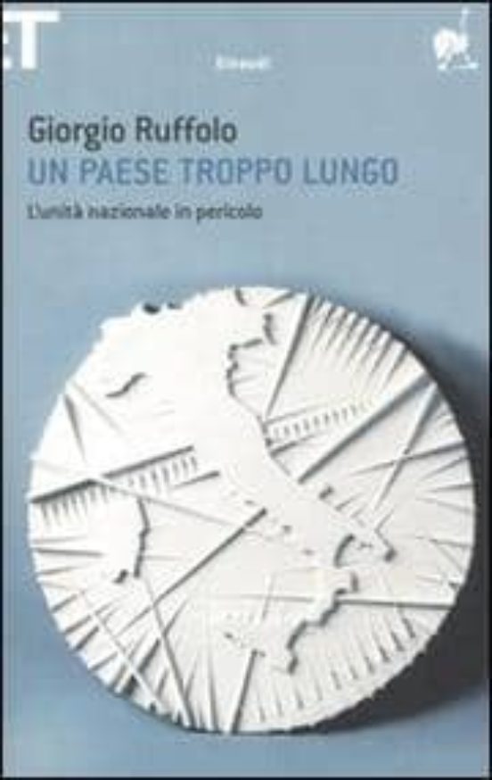 Un Paese Troppo Lungo: L Unita Nazionale In Pericolo