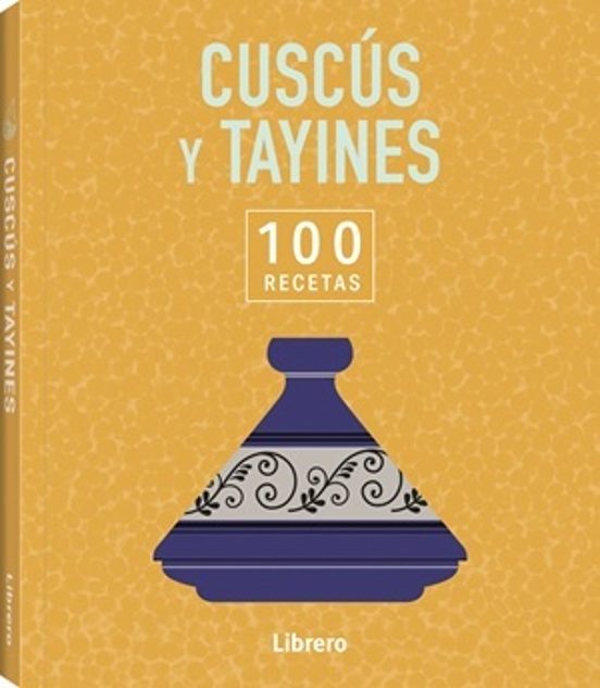 100 Recetas De Cuscús Y Tayines