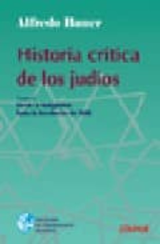 Historia Critica De Los Judios Tomo 1: Desde La Antiguedad Hasta La Re