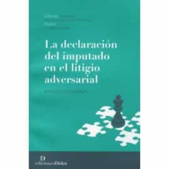 La Declaración Del Imputado En El Litigio Adversarial