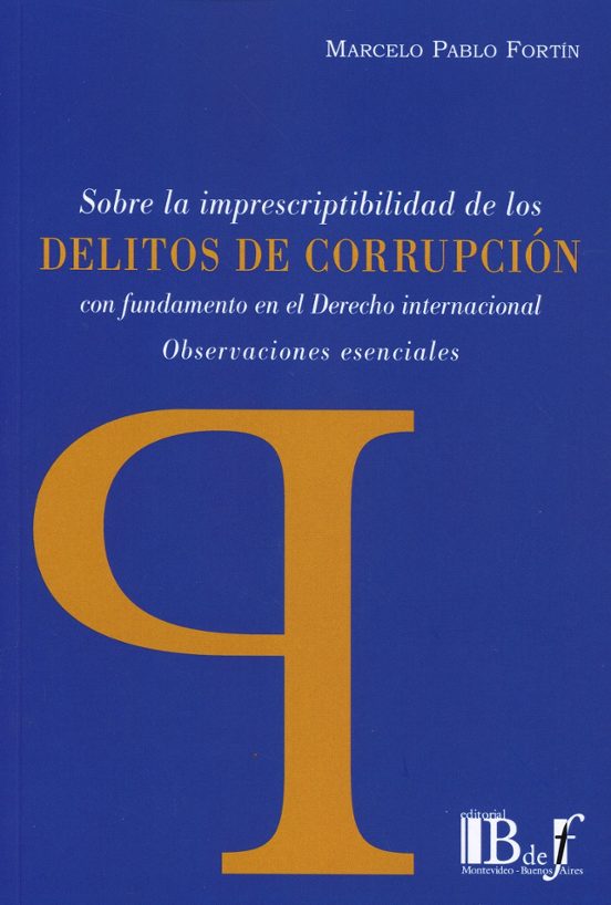 Sobre La Imprescriptibilidad De Los Delitos De Corrupción Con Fundamen