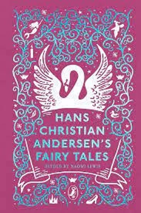 Hans Christian Andersen S Fairy Tales : Retold By Naomi Lewis