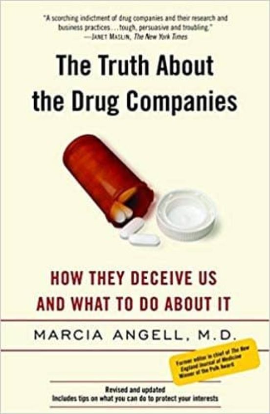 The Truth About The Drug Companies: How They Deceive Us And What To Do