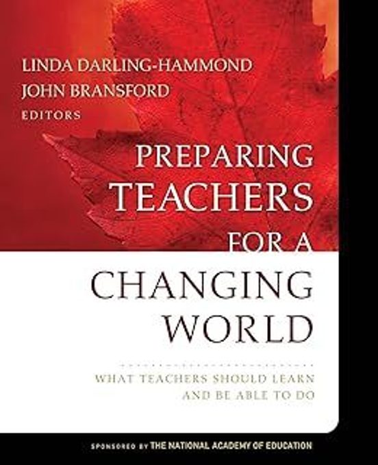 Preparing Teachers For A Changing World: What Teachers Should Learn An