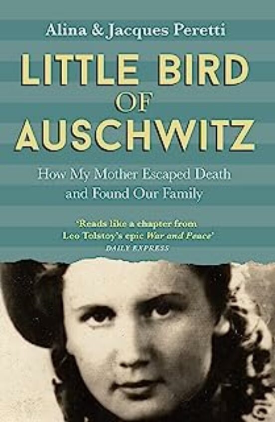 Little Bird Of Auschwitz : How My Mother Escaped Death And Found Our F